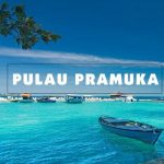 Travel Pulau Seribu, Destinasi Favorit Untuk Jiwa Petualang